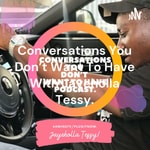 Logo of the podcast Conversations You Don't Want To Have With Jayeholla Tessy. Podcast Conversations You Don't Want To Have With Jayeholla Tessy.