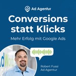 Logo of the podcast Conversions statt Klicks | Mehr Erfolg mit Google Ads | Robert Fussi | Ad Agentur Podcast Conversions statt Klicks | Mehr Erfolg mit Google Ads | Robert Fussi | Ad Agentur