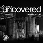 Logo of the podcast Conwy Uncovered Podcast Conwy Uncovered