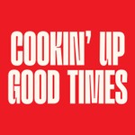 Logo of the podcast Cookin’ Up Good Times Podcast Cookin’ Up Good Times