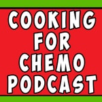 Logo of the podcast Cooking for Chemo Podcast Podcast Cooking for Chemo Podcast