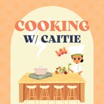 Logo of the podcast Cooking with Caitie Podcast Cooking with Caitie