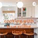 Logo of the podcast cooking with true crime time:) Podcast cooking with true crime time:)