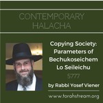 Logo of the podcast Copying Society: Parameters of Bechukoseihem Lo Seileichu, 5777 Podcast Copying Society: Parameters of Bechukoseihem Lo Seileichu, 5777