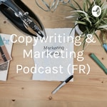 Logo of the podcast Copywriting & Marketing Podcast (FR) Podcast Copywriting & Marketing Podcast (FR)