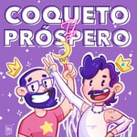 Logo of the podcast Coqueto y Próspero Podcast Coqueto y Próspero