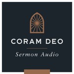 Logo of the podcast Coram Deo Church Sermon Audio Podcast Coram Deo Church Sermon Audio