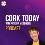Cork Today Podcast Cork Today