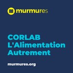 CORLAB - L'Alimentation Autrement - Murmures Podcast CORLAB - L'Alimentation Autrement - Murmures