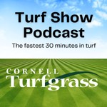 Cornell Turfgrass Turf Show Podcast Podcast Cornell Turfgrass Turf Show Podcast
