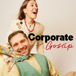 Corporate Gossip Podcast Corporate Gossip