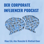 Corporate Influencer Podcast - Menschen. Marken. Wirkung. Corporate Influencer Podcast - Menschen. Marken. Wirkung.