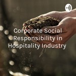 Logo of the podcast Corporate Social Responsibility in Hospitality Industry Podcast Corporate Social Responsibility in Hospitality Industry