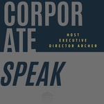 Logo of the podcast Corporate Speak Podcast Corporate Speak