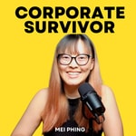 Logo of the podcast Corporate Survivor by Mei Phing : Career Growth | Workplace Skills | Job Search Podcast Corporate Survivor by Mei Phing : Career Growth | Workplace Skills | Job Search