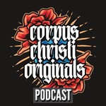 Corpus Christi Originals Podcast Podcast Corpus Christi Originals Podcast