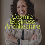 Cosmic Business Architecture | Astrology + Business Strategy Podcast Cosmic Business Architecture | Astrology + Business Strategy