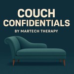Logo of the podcast Couch Confidentials by Martech Therapy Podcast Couch Confidentials by Martech Therapy