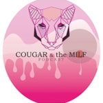 Logo of the podcast Cougar and the Milf Podcast Cougar and the Milf