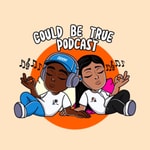 Logo of the podcast Could Be True Podcast Podcast Could Be True Podcast