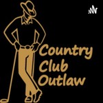 Logo of the podcast Country Club Outlaw Podcast Country Club Outlaw