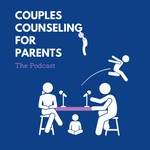 Couples Counseling For Parents Podcast Couples Counseling For Parents