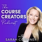 Logo of the podcast Course Creators Podcast with Sarah Cordiner Podcast Course Creators Podcast with Sarah Cordiner