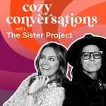 Cozy Conversations with The Sister Project Podcast Cozy Conversations with The Sister Project