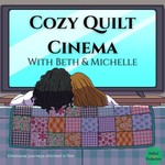 Cozy Quilt Cinema Podcast Cozy Quilt Cinema