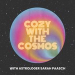 Cozy with the Cosmos with Astrologer Sarah Paasch Podcast Cozy with the Cosmos with Astrologer Sarah Paasch