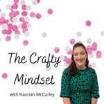 Logo of the podcast Crafty Mindset with Hannah McCurley Podcast Crafty Mindset with Hannah McCurley