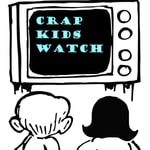 Podcast Crap Kids Watch