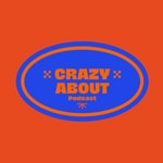 Logo of the podcast Crazy About ... Podcast Crazy About ...