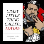 Logo of the podcast Crazy Little Thing Called Lovdev Podcast Crazy Little Thing Called Lovdev