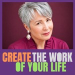 Logo of the podcast Create the Work of Your Life Podcast Create the Work of Your Life