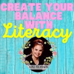 Logo of the podcast Create Your Balance with Literacy Podcast Create Your Balance with Literacy
