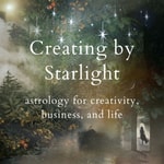 Logo of the podcast Creating by Starlight: Astrology for Creativity, Life, and Business Podcast Creating by Starlight: Astrology for Creativity, Life, and Business