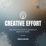 Creative Effort Podcast Creative Effort