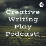 Logo of the podcast Creative Writing Play Podcast! Podcast Creative Writing Play Podcast!