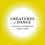 Logo of the podcast Creatures of Dance - חיות מחול Podcast Creatures of Dance - חיות מחול