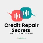 Podcast Credit Repair Secrets: DIY Strategies That Work