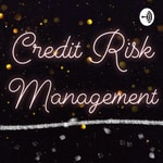 Logo of the podcast Credit Risk Management Podcast Credit Risk Management