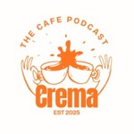 Logo of the podcast Crema - The Cafe Podcast Podcast Crema - The Cafe Podcast