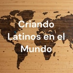 Logo of the podcast Criando Latinos en el Mundo Podcast Criando Latinos en el Mundo