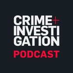 Logo of the podcast Crime + Investigation Podcast Podcast Crime + Investigation Podcast