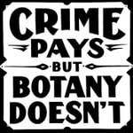 Logo of the podcast Crime Pays But Botany Doesn't