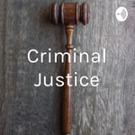 Logo of the podcast Criminal Justice Podcast Criminal Justice