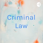 Logo of the podcast Criminal Law Podcast Criminal Law