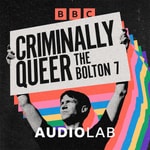 Logo of the podcast Criminally Queer: The Bolton 7 Podcast Criminally Queer: The Bolton 7
