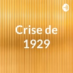 Logo of the podcast Crise de 1929 Podcast Crise de 1929